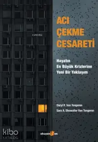 Acı Çekme Cesareti;Hayatın En Büyük Krizlerine Yeni Bir Yaklaşım