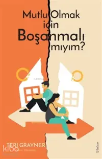 Mutlu Olmak için Boşanmalı mıyım?