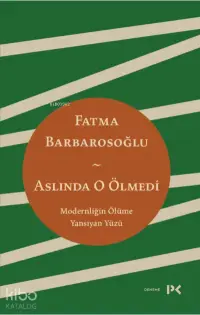 Aslında O Ölmedi;Modernliğin Ölüme Yansıyan Yüzü