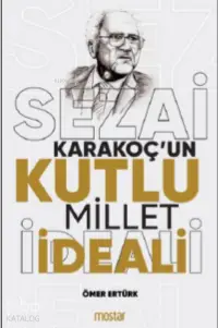 Sezai Karakoç'un Kutlu Millet İdeali