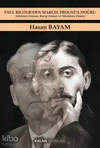 Paul Ricour'den Marcel Proust'a Doğru;Anlatının Zamanı, Kayıp Zaman ve Yakalanan Zaman