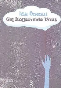 Gel Kollarımda Unut 