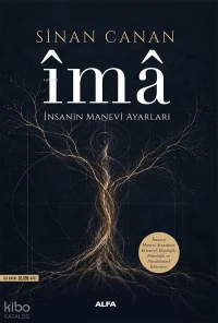  Îmâ İnsanın Manevi Ayarları | Îmâ İnsanın Manevi Ayarları | Sinan Canan | Mustafa Küpüşoğlu | Güniz Acar Balcı | Seda Akbelen | Alfa Basım Yayım Dağıtım | 9786253895600 