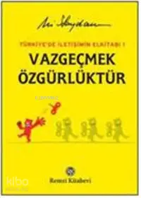 Vazgeçmek Özgürlüktür; Türkiye'de İletişimin El Kitabı 1