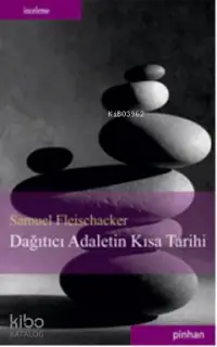  Dağıtıcı Adaletin Kısa Tarihi | Dağıtıcı Adaletin Kısa Tarihi | Samuel Fleischacker | Gökhan Murteza Eylem Yolsal Murteza | Tunca Üçer | Pinhan Yayıncılık | 9786055302191 