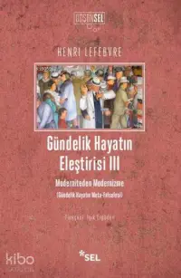 Gündelik Hayatın Eleştirisi 3; Moderniteden Modernizme