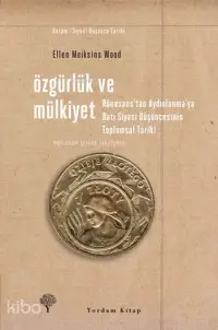 Özgürlük ve Mülkiyet; Rönesans'tan Aydınlanma'ya Batı Siyasi Düşüncesinin Toplumsal Tarihi