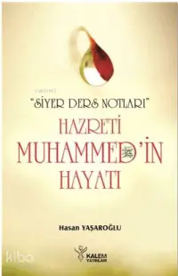 Hz. Muhammed'in (s.a.v) Hayatı; Siyer Ders Notları