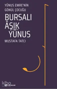 Bursalı Aşık Yunus - Yunus Emre'nin Gönül Çocuğu