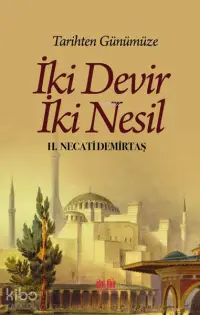 Tarihten Günümüze İki Devir İki Nesil