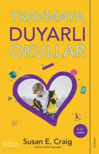 Travmaya Duyarlı Okullar;6-12. Sınıflar İçin