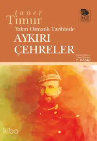 Yakın Osmanlı Tarihinde Aykırı Çehreler