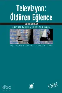 Televizyon: Öldüren Eğlence; Gösteri Çağında Kamusal Söylem