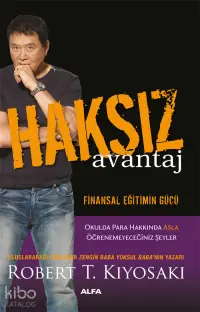 Haksız Avantaj Finansal Eğitimin Gücü;Zengin Baba Yoksul Baba'nın Yazarı