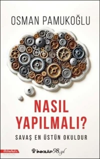 Nasıl Yapılmalı?;Savaş En Üstün Okuldur