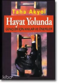 Hayat Yolunda; Gençler İçin Anılar ve Öneriler