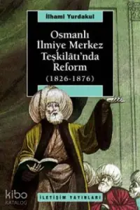 Osmanlı İlmiye Merkez Teşkilâtı'nda Reform 1826-1876