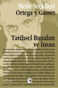 Tarihsel Bunalım ve İnsan; Ortega y Gasset'ten Seçme Yazılar