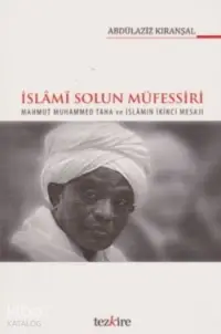 İslami Solun Müfessiri; Mahmud Muhammed Taha ve İslamın İkinci Mesajı