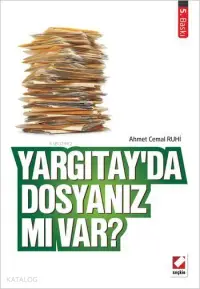 Yargıtay'da Dosyanız Mı Var?