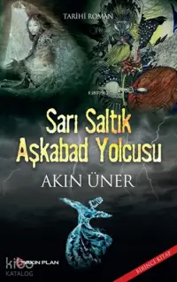 Sarı Saltık Aşkabad Yolcusu; Sarı Saltık Üçlemesi: Birinci Kitap