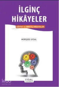 İlginç Hikayeler; Eğitici ve İbretli Hikayeler