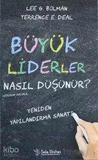 Büyük Liderler Nasıl Düşünür?; Yeniden Yapılandırma Sanatı