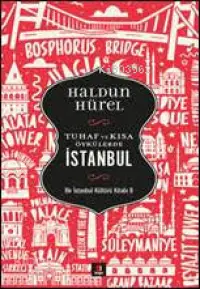 Tuhaf ve Kısa Öyküler - İstanbul; Bir İstanbul Kültürü Kitabı 8