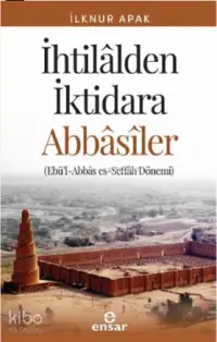 İhtilalden İktidara Abbasiler; [ Ebü'l-Abbâs es-Seffâh Dönemi ]