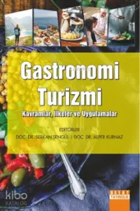 Gastronomi Turizmi Kavramlar, İlkeler ve Uygulamalar