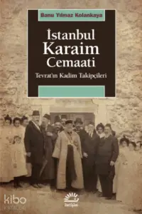  İstanbul Karaim Cemaati Tevratın Kadim Takipçileri | Banu Yılmaz Kolankaya | İletişim Yayınları | 9789750533587 | 