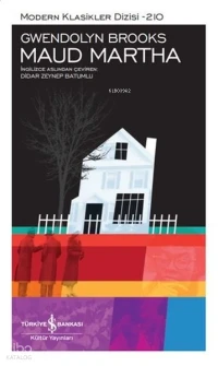  Maud Martha Modern Klasikler 210 | Gwendolyn Brooks | Türkiye İş Bankası Kültür Yayınları | 9786254293535 | 