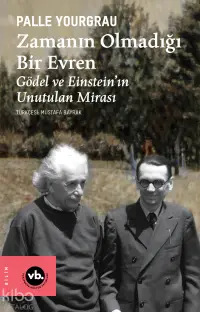 Zamanın Olmadığı Bir Evren ;Gödel ve Einstein’ın Unutulan Mirası