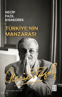  Türkiyenin Manzarası | Necip Fazıl Kısakürek | Tugay Kaban | Ketebe Yayınları | 9786258770148 | 