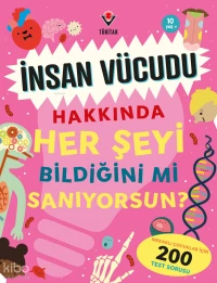  İnsan Vücudu Hakkında Her Şeyi Bildiğini mi Sanıyorsun | İnsan Vücudu Hakkında Her Şeyi Bildiğini mi Sanıyorsun | Eryl Nash | İrfan Kandemir | Vicky Barker | Tübitak | 9786053127017 