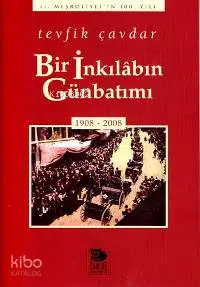 Bir İnkılâbın Günbatımı (1908-2008)