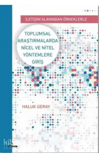 Toplumsal Araştırmalarda Nicel ve Nitel Yöntemlere Giriş; İletişim Alanından Örneklerle