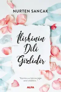  İlişkinin Dili Gizlidir | Nurten Sancak | Alfa Basım Yayım Dağıtım | 9786051069418 | 
