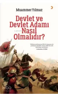 Devlet ve Devlet Adamı Nasıl Olmalıdır?