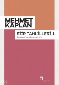  Şiir Tahlilleri 1 Tanzimattan Cumhuriyete | Mehmet Kaplan | Dergah Yayınları | 9786256839021 | 