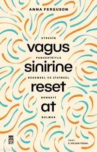 Vagus Sinirine Reset At;Stresin Panzehiriyle Bedensel ve Zihinsel Dengeyi Bulmak