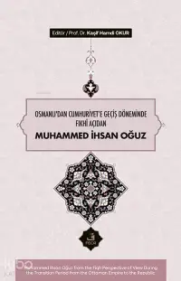 Osmanlı’dan Cumhuriyet'e Geçiş Döneminde Fıkhî Açıdan Muhammed İhsan Oğuz