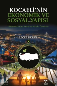  Kocaelinin Ekonomik ve Sosyal Yapısı | Kocaelinin Ekonomik ve Sosyal Yapısı | Recep Durul | Sanem Hande Bayramoğlu | Umuttepe Yayınları | 9786259193007 