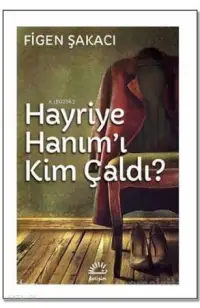 Hayriye Hanım'ı Kim Çaldı