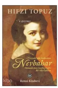 Nevbahar; Osmanlı'dan Cumhuriyet'e Bir Aile Öyküsü