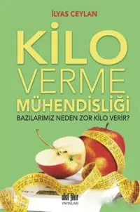 Kilo Verme Mühendisliği; Bazılarımız Neden Zor Kilo Verir?