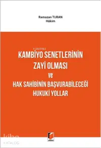 Kambiyo Senetlerinin Zayi Olması ve Hak Sahibinin Başvurabileceği Hukuki Yollar