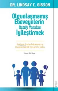 Olgunlaşmamış Ebeveynlerin Açtığı Yaraları İyileştirmek; İlişkilerde Sınırları Belirlemenin ve Duygusal Özerklik Kazanmanın Yolları