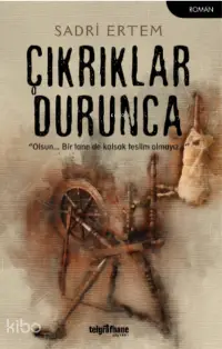 Çıkrıklar Durunca