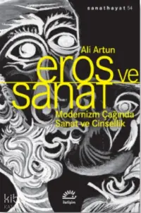 Eros ve Sanat;Modernizm Çağında Sanat ve Cinsellik